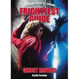 The Frightfest Guide To Ghost Movies The Dark Heart of Cinema Paperback / softback 2018