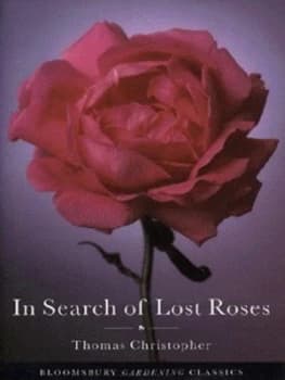 In Search of Lost Roses by Thomas Christopher Hardback