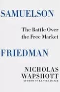 samuelson friedman the battle over the free market