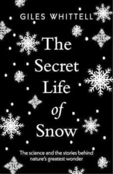 The secret life of snow by Giles Whittell
