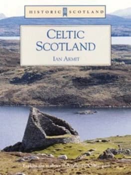 Celtic Scotland by Ian Armit and Historic Scotland Hardback