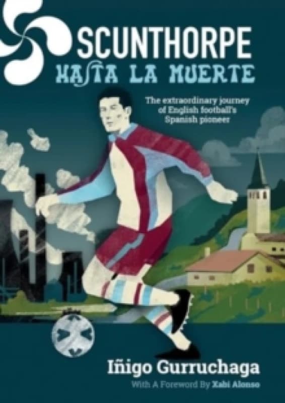 Scunthorpe Hasta La Muerte : The Extraordinary Story of English football's Spanish Paperback / softback