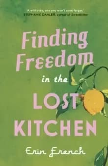 Finding Freedom in the Lost Kitchen