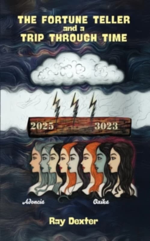 The Fortune Teller and a Trip Through Time. Paperback. By Ray Dexter Books