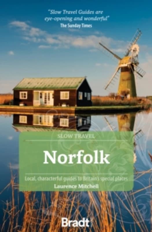 Norfolk (Slow Travel) : Local, characterful guides to Britain's Special Places Paperback / softback