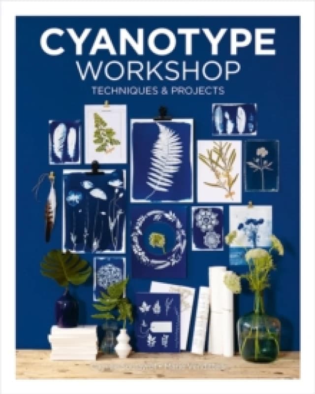 Cyanotype Workshop : Techniques & Projects Paperback / softback