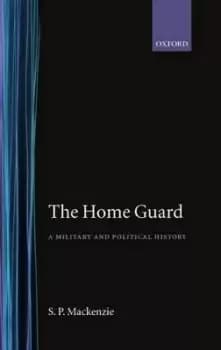 The Home Guard by S. P. Mackenzie