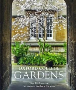 Oxford College Gardens by Tim Richardson Hardback