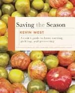 saving the season a cooks guide to home canning pickling and preserving a c