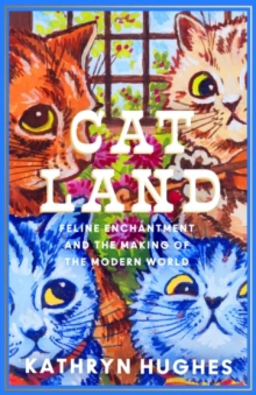 Catland. Hardback. By Kathryn Hughes Books