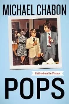 Pops by Michael Chabon