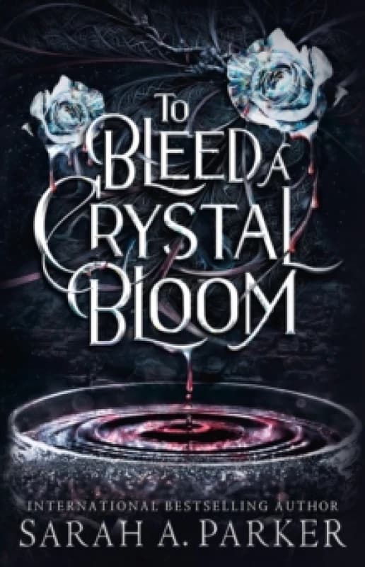 To Bleed a Crystal Bloom Hardback