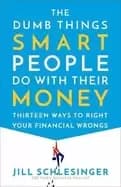 dumb things smart people do with their money thirteen ways to right your fi