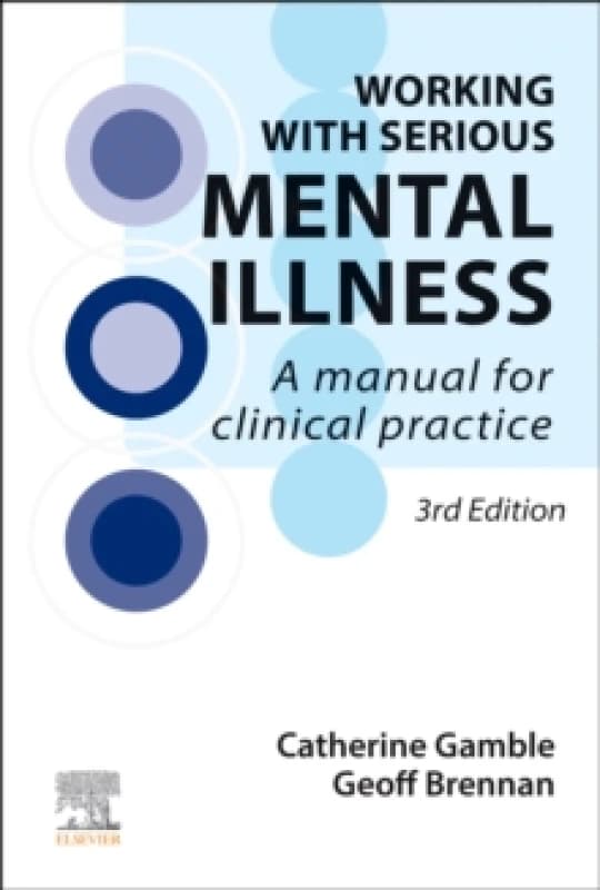 Working With Serious Mental Illness : A Manual for Clinical Practice Paperback / softback