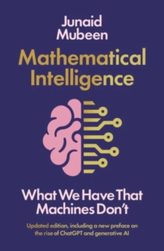 Mathematical Intelligence : What We Have that Machines Don't Paperback / softback