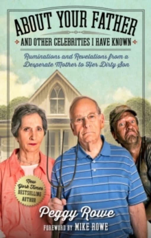 About Your Father and Other Celebrities I Have Known : Ruminations and Revelations from a Desperate Mother to Her Dirty Son Hardback