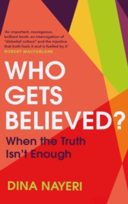 Who Gets Believed? When the Truth Isnt Enough Hardback