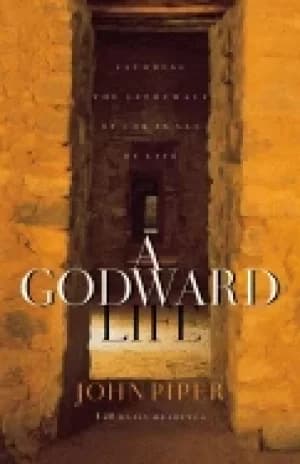 godward life savoring the supremacy of god in all of life