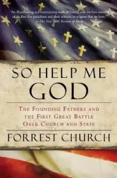 So Help Me God by Forrest Church