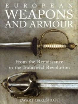 European Weapons and Armour by Ewart Oakeshott Hardback