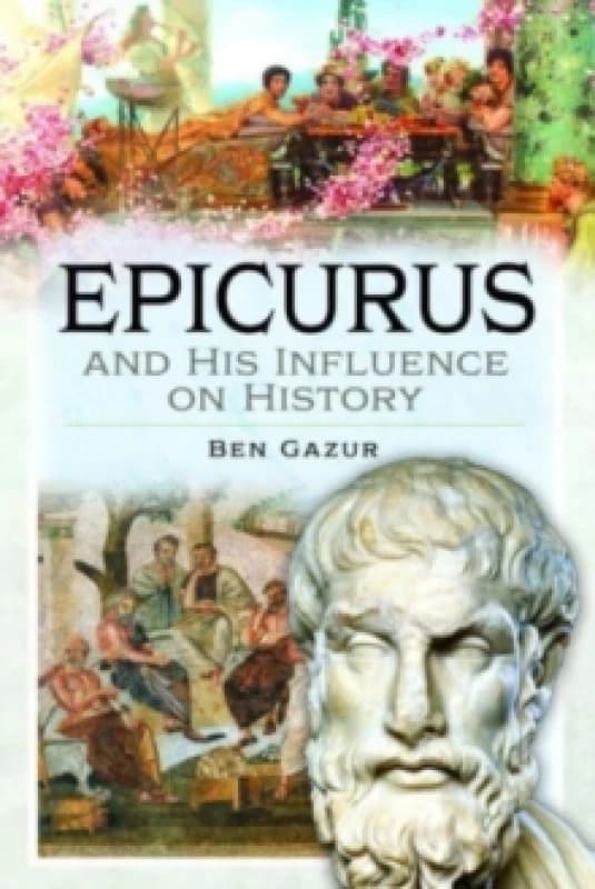 Epicurus and His Influence on History Hardback