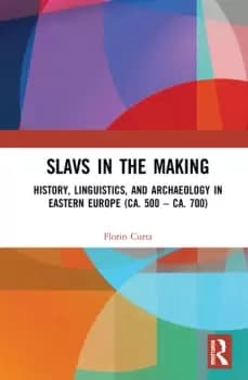 Slavs in the MakingHistory Linguistics and Archaeology in Eastern Europe (ca. 500 ca. 700)