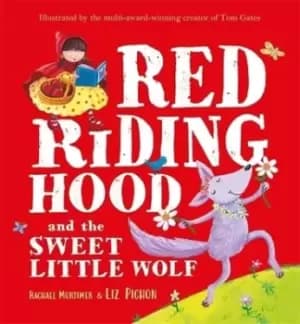 Red Riding Hood and the sweet little wolf by Rachael Mortimer