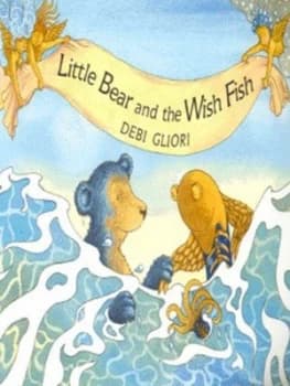 Little Bear and the Wish Fish by Debi Gliori Book