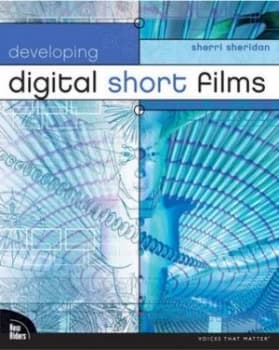 Developing Digital Short Films by Sherri Sheridan Book