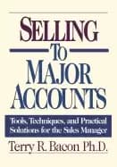 selling to major accounts tools techniques and practical solutions for the