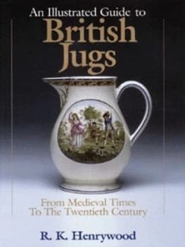An Illustrated Guide to British Jugs by R. K Henrywood Hardback