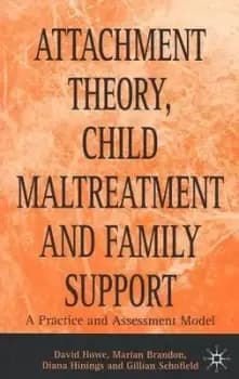 Attachment theory child maltreatment and family support by David Howe