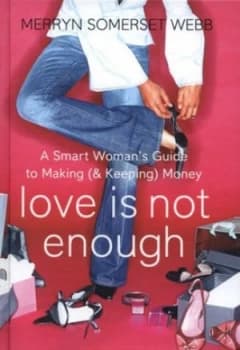 Love Is Not Enough by Merryn Somerset Webb Hardback