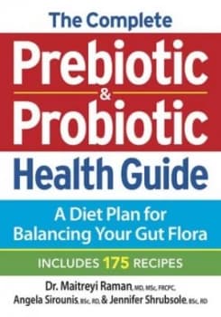 The Complete Prebiotic and Probiotic Health Guide by Maitreyi Raman Paperback