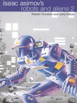 Isaac Asimovs Robots and Aliens. Vol. 2 by Robert Thurston Jerry Oltion and Paperback