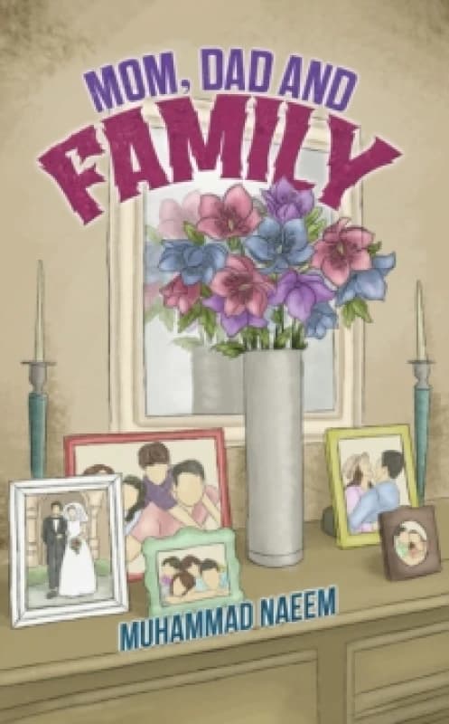 Mom, Dad and Family. Paperback. By Muhammad Naeem Books