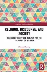 Religion Discourse and Society Towards a Discursive Sociology of Religion