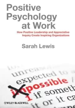 Positive psychology at work by Sarah Lewis