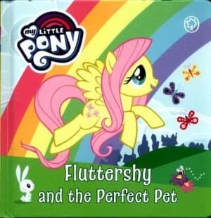 Fluttershy and the Perfect Pet by My Little Pony Book