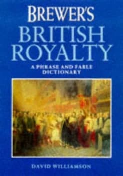 Brewers British Royalty by David Williamson Hardback