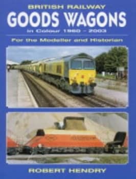 British Railway Goods Wagons in Colour 1960-2003 by R. Powell Hendry Paperback