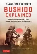 bushido explained the japanese samurai code a new interpretation for beginn