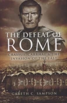 The Defeat of Rome by Gareth C. Sampson Hardback
