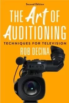The Art of Auditioning, Second Edition : Techniques for Television