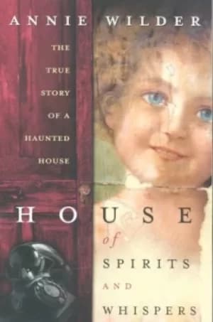 House of spirits and whispers by Annie Wilder