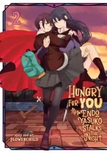 Hungry for You: Endo Yasuko Stalks the Night Vol. 2