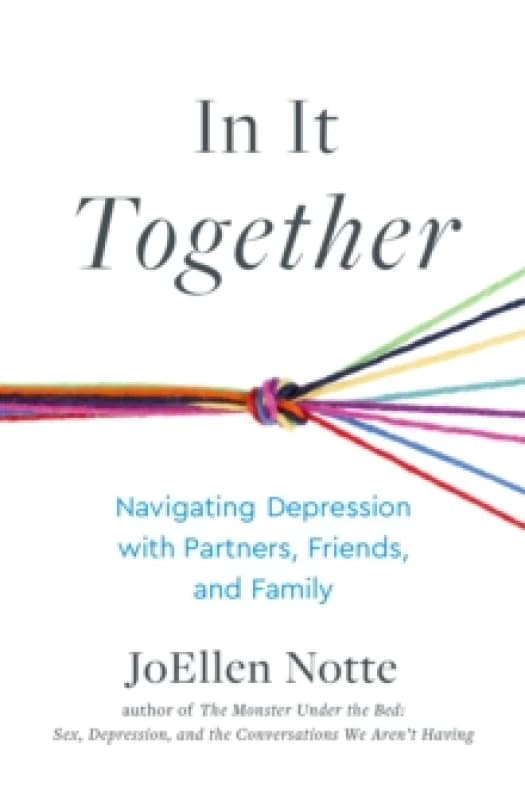 In It Together : Navigating Depression with Partners, Friends, and Family Paperback / softback