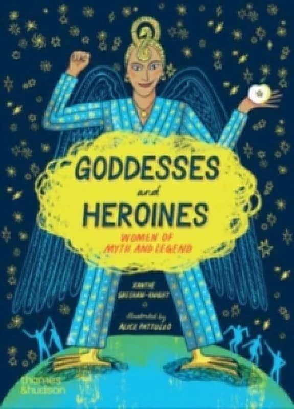 Goddesses and Heroines : Women of myth and legend Paperback / softback
