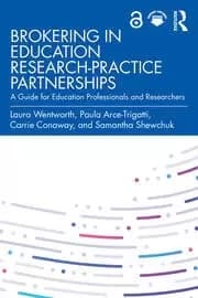 Brokering in Education Research-Practice Partnerships A Guide for Education Professionals and Researchers