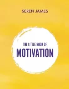 The Little Book of Motivation: A pocketbook for when you need guidance and motivation